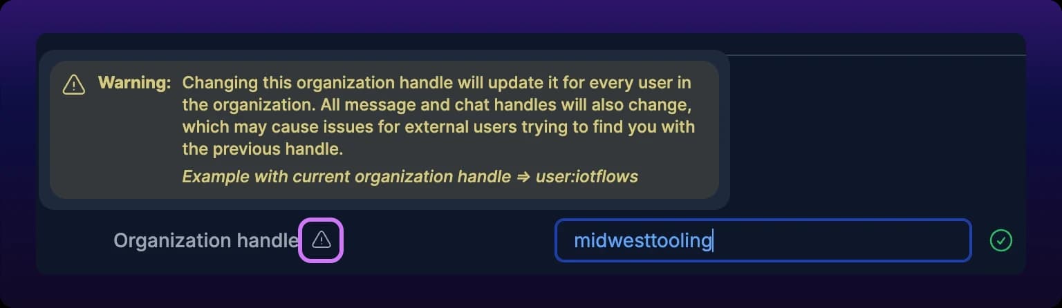 A cropped detail of the Organization handle row with the warning tooltip open above it. The warning icon beside the Organization handle label is highlighted. The amber panel reads that changing this organization handle will update it for every user in the organization, that all message and chat handles will also change, and that this may cause issues for external users trying to find you with the previous handle, and closes with an italic example line reading Example with current organization handle, user:iotflows.