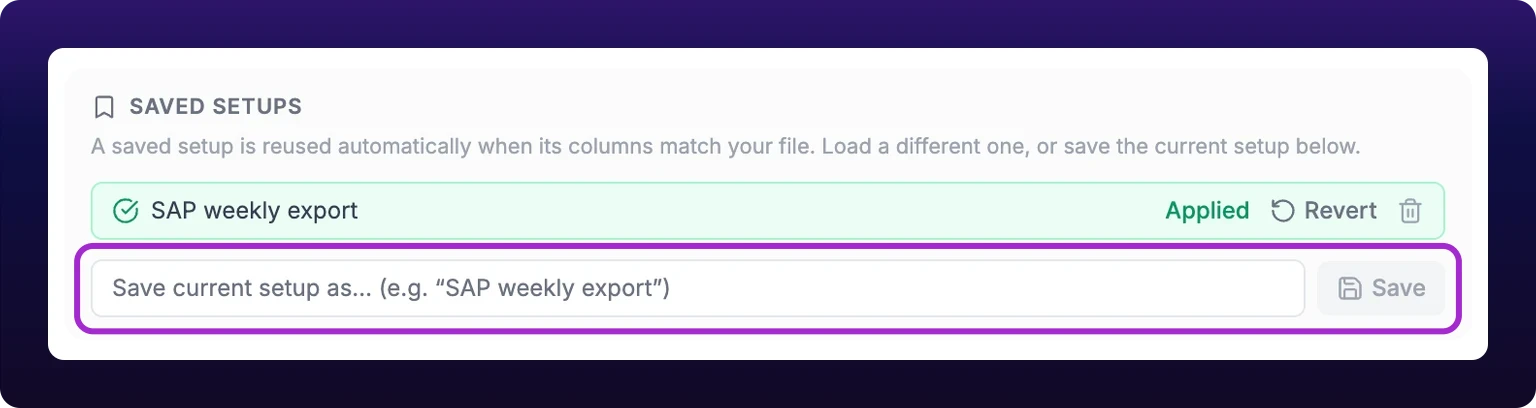 A cropped detail of the Saved setups panel at the top of the Check columns step. A bookmark icon heads the panel, above a line reading A saved setup is reused automatically when its columns match your file. Load a different one, or save the current setup below. One saved row, tinted green, reads SAP weekly export with a green tick at its left and the word Applied, a Revert link and a trash icon at its right. Under it, ringed in violet, sits the save control: a text box reading Save current setup as, for example SAP weekly export, and a Save button beside it, greyed out because the box is empty.