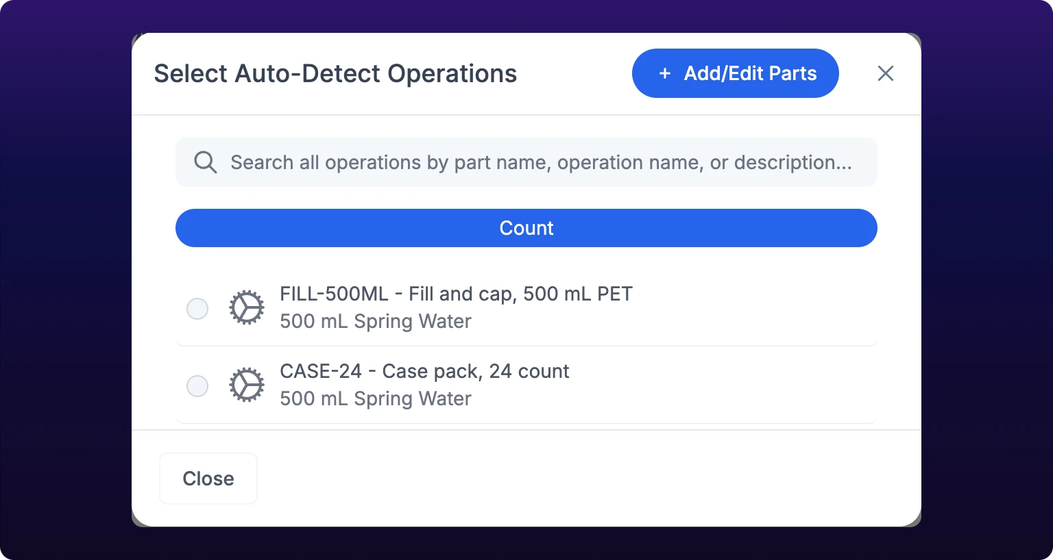 The Select Auto-Detect Operations modal on a BeamTracker asset. Count is the only tab, drawn as a single full-width pill below a search box. Under it two radio-button rows, neither selected, each naming a Counter operation over the part it belongs to: FILL-500ML - Fill and cap, 500 mL PET over 500 mL Spring Water, and CASE-24 - Case pack, 24 count over 500 mL Spring Water. Add/Edit Parts sits in the header and Close alone in the footer, with no submit button