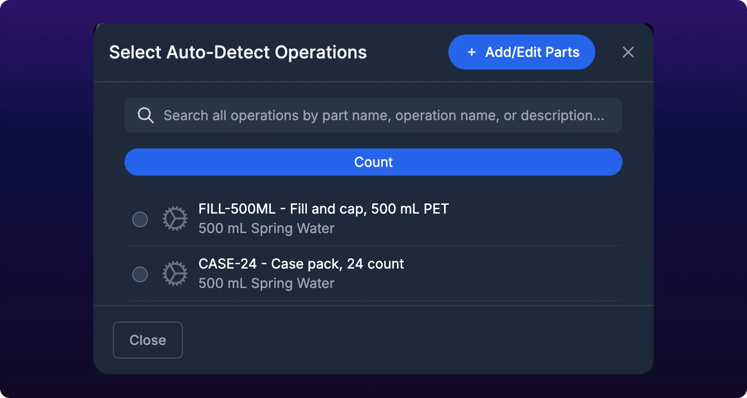 The Select Auto-Detect Operations modal on a BeamTracker asset. Count is the only tab, drawn as a single full-width pill below a search box. Under it two radio-button rows, neither selected, each naming a Counter operation over the part it belongs to: FILL-500ML - Fill and cap, 500 mL PET over 500 mL Spring Water, and CASE-24 - Case pack, 24 count over 500 mL Spring Water. Add/Edit Parts sits in the header and Close alone in the footer, with no submit button